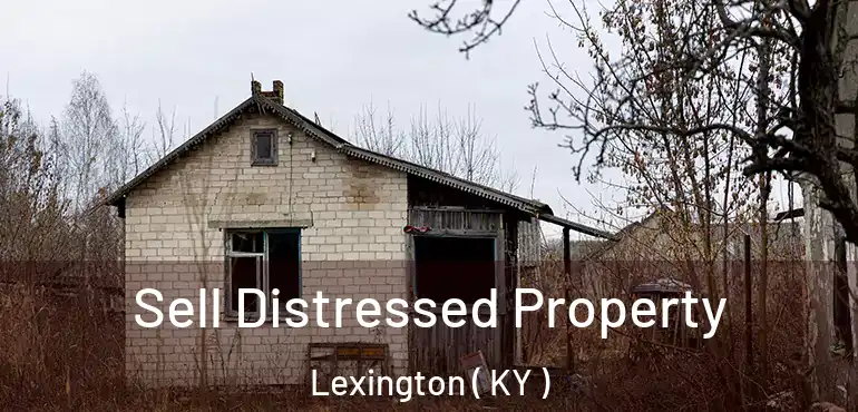  Sell Distressed Property Lexington ( KY )